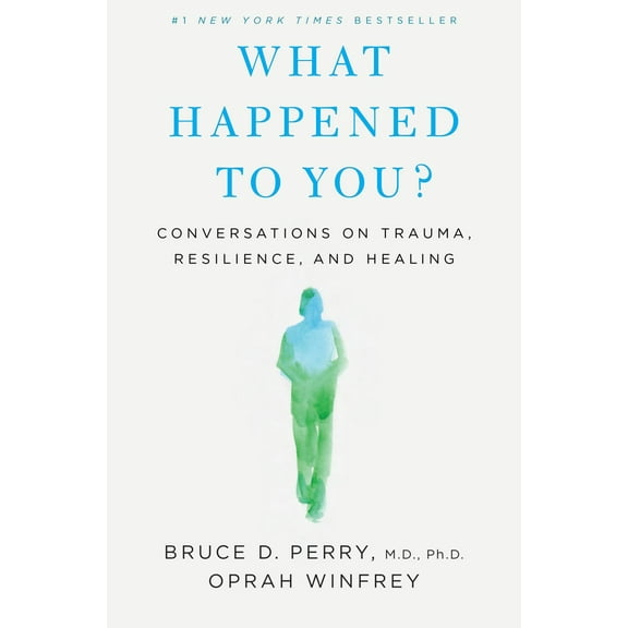 What Happened to You?: Conversations on Trauma, Resilience, and Healing (Hardcover)