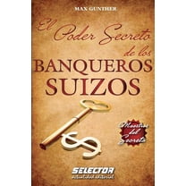 El Poder Secreto de Los Banqueros Suizos (Paperback) by Max Gunther