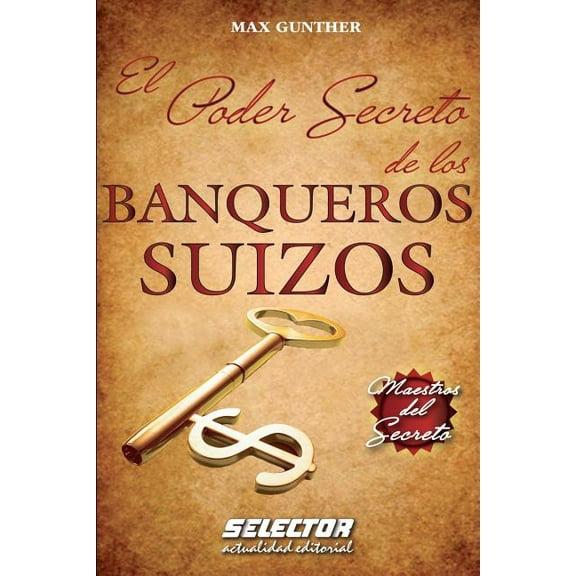 El Poder Secreto de Los Banqueros Suizos (Paperback) by Max Gunther