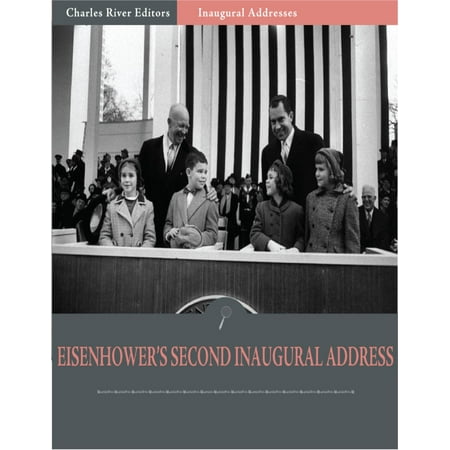 Inaugural Addresses: President Dwight Eisenhowers Second Inaugural Address (Illustrated) -