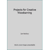 Projects for Creative Woodcarving [Paperback - Used]