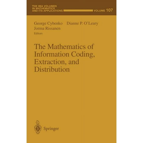 IMA Volumes in Mathematics and Its Appli The Mathematics of Information Coding, Extraction and Distribution, Book 107, (Hardcover)