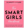 thumbnail image 1 of Pre-Owned The Smart Girls Handbook: How to Silence Self-Doubt, Find Your Purpose and Redefine the Impossible, (Paperback), 1 of 2