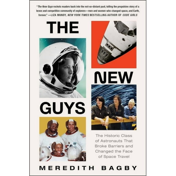 The New Guys: The Historic Class of Astronauts That Broke Barriers and Changed the Face of Space Travel, (Paperback)