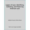 Legacy of Lace: Identifying, Collecting, and Preserving American Lace, Used [Hardcover]