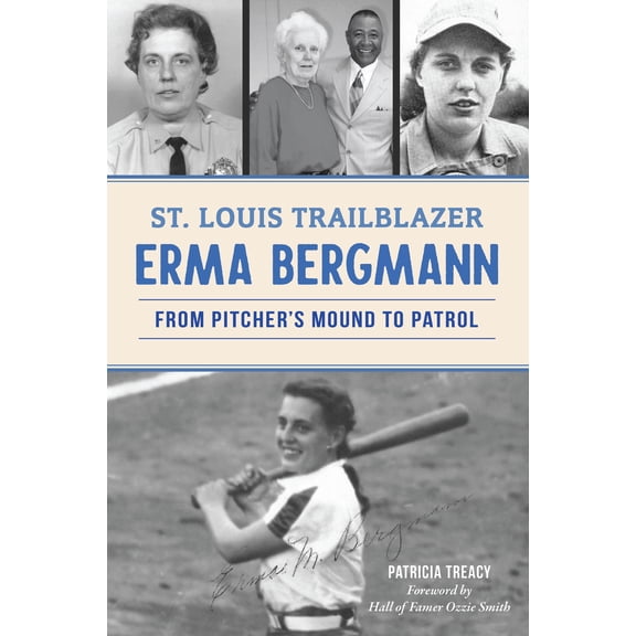 Pre-Owned St. Louis Trailblazer Erma Bergmann: From Pitcher's Mound to Patrol (Paperback) 1467155373 9781467155373