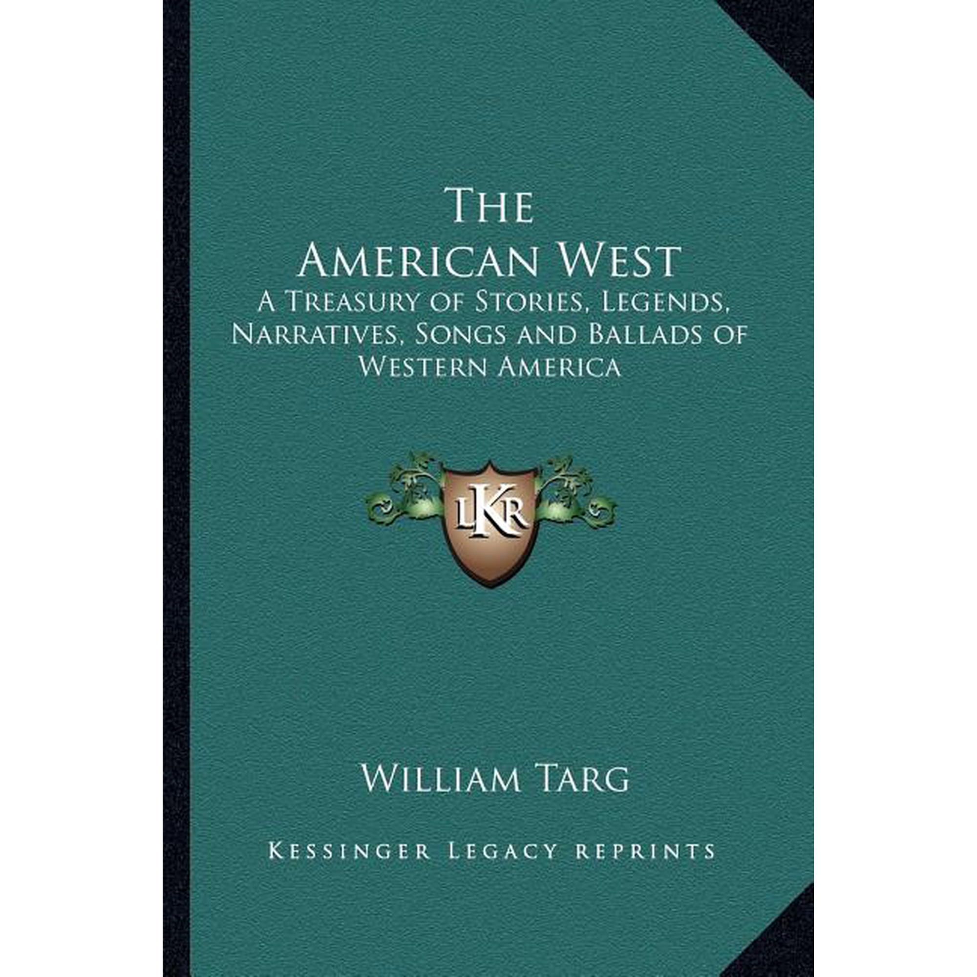 The American West : A Treasury of Stories Legends Narratives Songs and Ballads of Western America (Paperback)