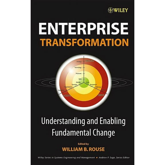 Wiley Systems Engineering and Management Enterprise Transformation: Understanding and Enabling Fundamental Change, (Hardcover)