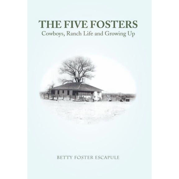 Five Fosters : Cowboys, Ranch Life and Growing Up