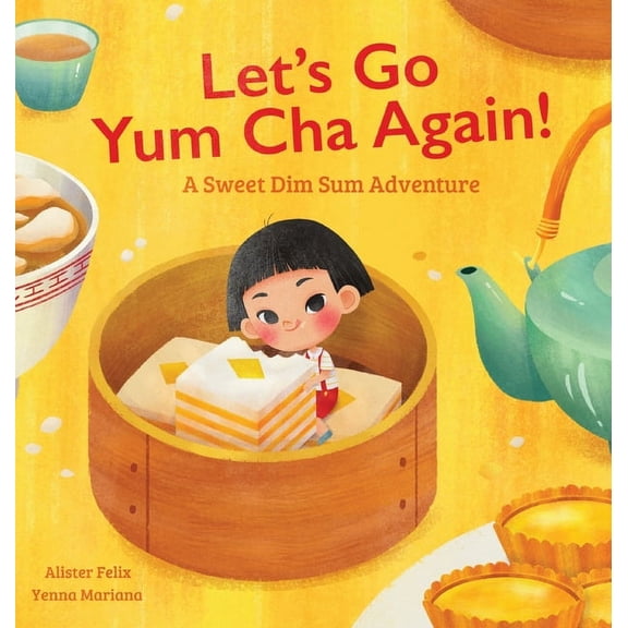 Let's Go Yum Cha Again: A Sweet Dim Sum Adventure!, (Hardcover)