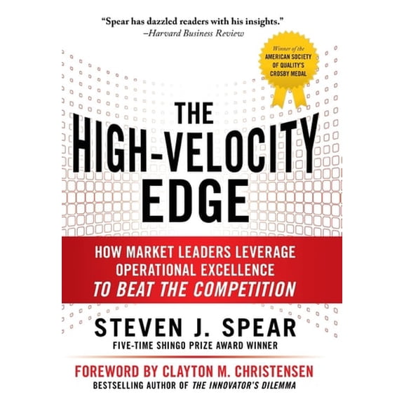 Pre-Owned The High-Velocity Edge: How Market Leaders Leverage Operational Excellence to Beat the Competition, by Steven J. Spear, (Hardcover), Business & Investing, English