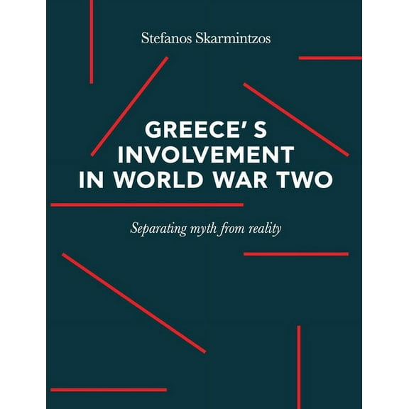 Greece's involvement in WWII: Separating myth from reality, (Paperback)