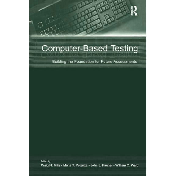 Computer-Based Testing: Building the Foundation for Future Assessments, (Hardcover)