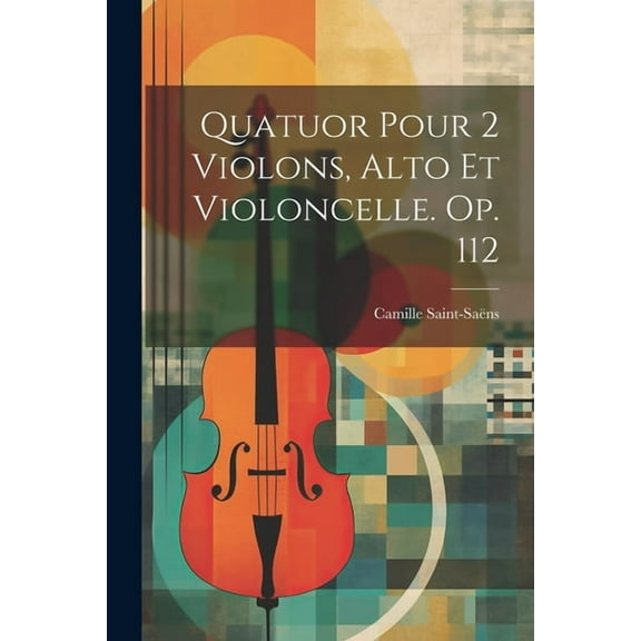 Quatuor Pour 2 Violons, Alto Et Violoncelle. Op. 112 (Paperback)
