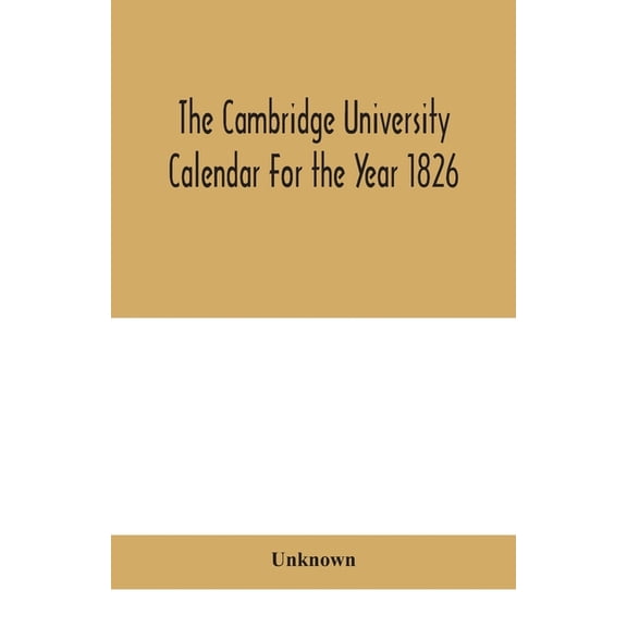 The Cambridge University Calendar For The Year 1826, (Paperback)