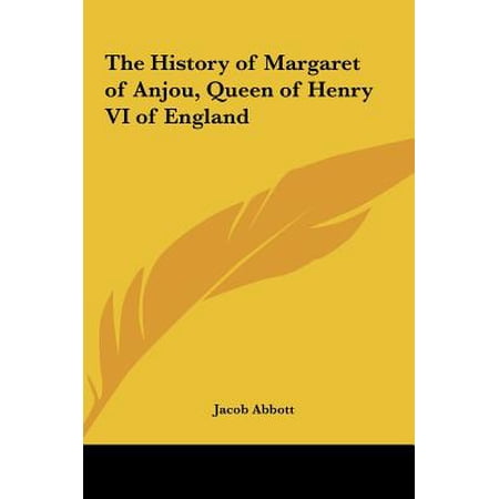 The History Of Margaret Of Anjou Queen Of Henry Vi Of England - 