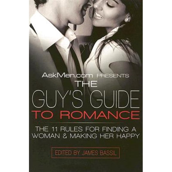 Pre-Owned Askmen.com Askmen.com Presents the Guy's Guide to Romance: The 11 Rules for Finding a Woman & Making Her Happy, Book 3, (Paperback)