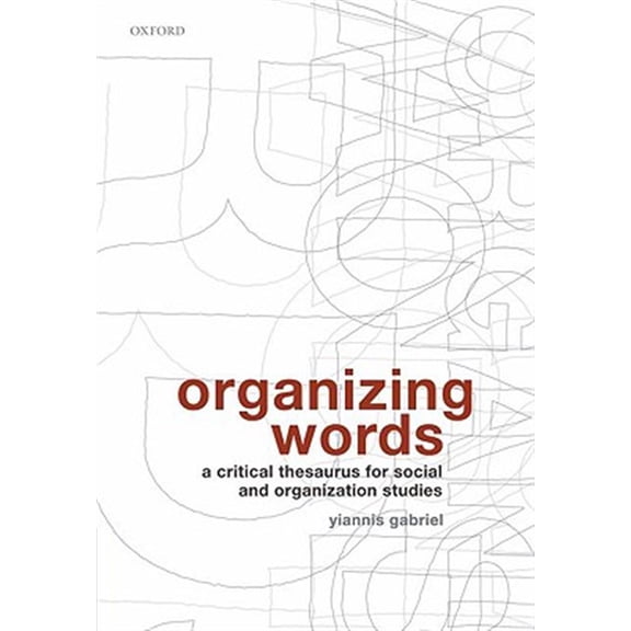 Pre-Owned Organizing Words: A Critical Thesaurus for Social and Organization Studies, (Hardcover)