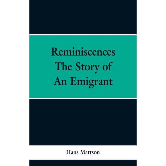 Reminiscences: The Story of an Emigrant, (Paperback)