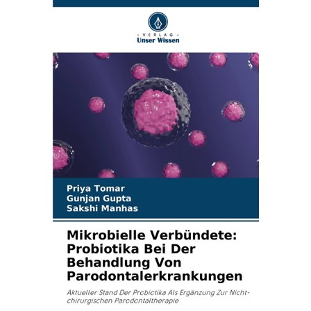 Mikrobielle VerbÃ¼ndete: Probiotika Bei Der Behandlung Von Parodontalerkrankungen, (Paperback)