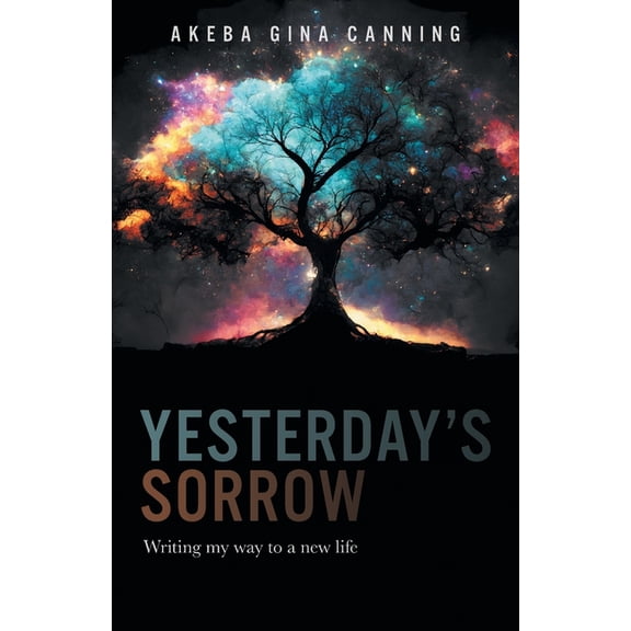 Yesterday's Sorrow: Writing my way to a new life, (Paperback)