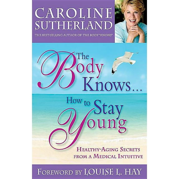 The Body Knows...How to Stay Young (Paperback)