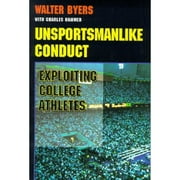 Unsportsmanlike Conduct: Exploiting College Athletes (Paperback 9780472084425) by Walter Byers