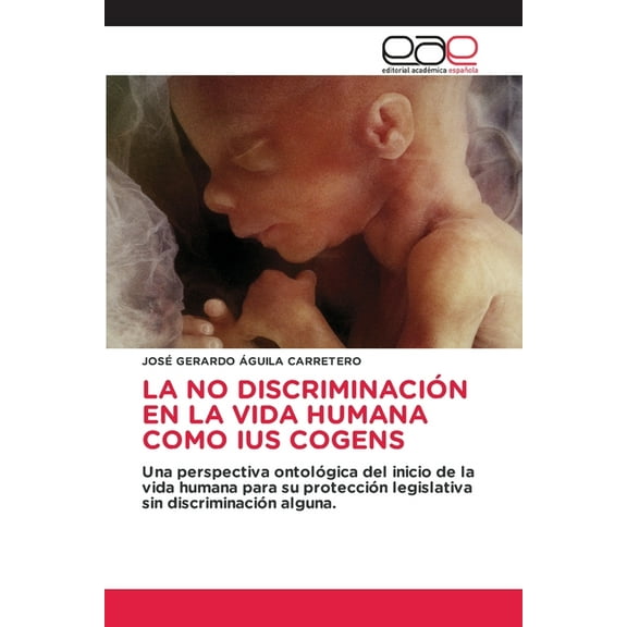 La No Discriminación En La Vida Humana Como Ius Cogens, (Paperback)