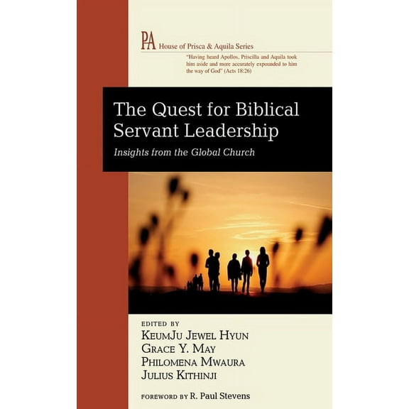 House of Prisca and Aquila The Quest for Biblical Servant Leadership: Insights from the Global Church, (Paperback)