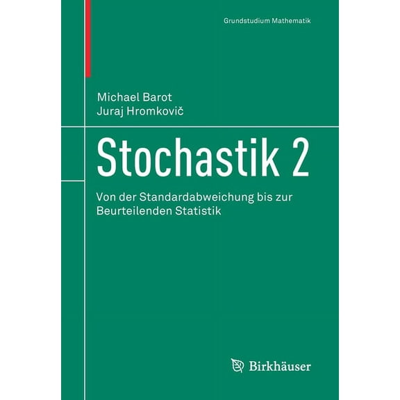 Grundstudium Mathematik Stochastik 2: Von Der Standardabweichung Bis Zur Beurteilenden Statistik, (Paperback)