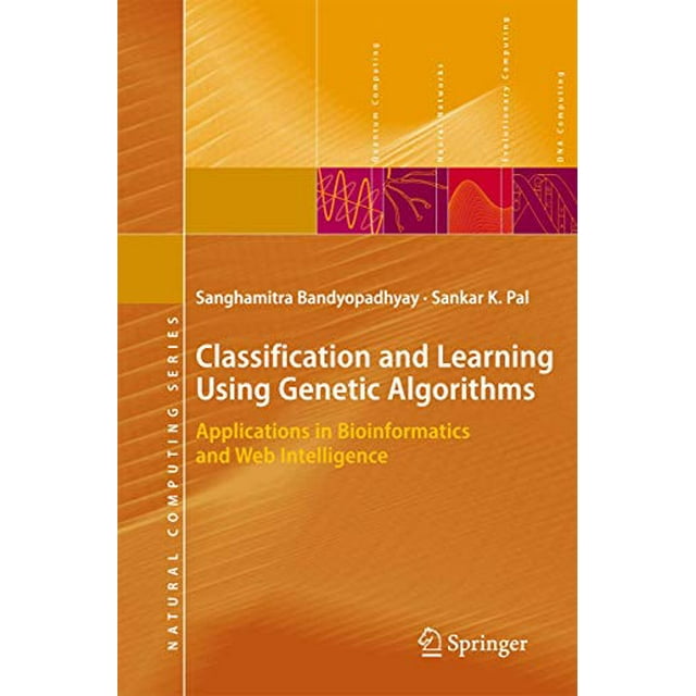 Classification and Learning Using Genetic Algorithms: Applications in Bioinformatics and Web Intelligence (Natural Computing Series)