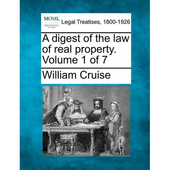 A Digest of the Law of Real Property. Volume 1 of 7 (Paperback)