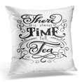 thumbnail image 1 of EREHome Black Inscription Hand Lettering There is Always Time for Tea Pillow Case Pillow Cover 20x20 inch, 1 of 1