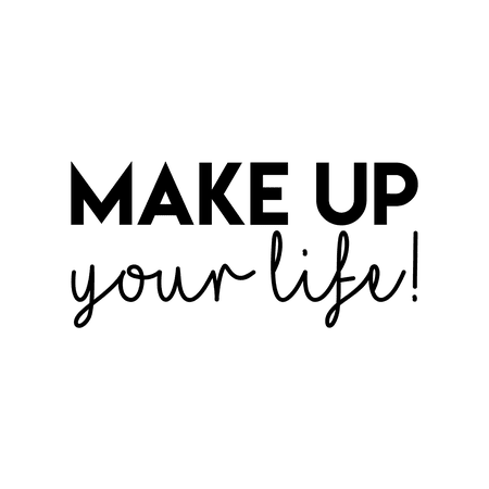 Vinyl Wall Art Decal - Make Up Your Life! - 10.5" x 22" - Trendy Motivational Woman Quote Sticker For Women Home Office Girls Bedroom Closet Living Room Apartment Store Decor