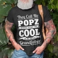 thumbnail image 3 of Popz Grandpa Gift Im Called Popz Because Im Too Cool To Be Called Grandfather Unisex TShir, 3 of 6