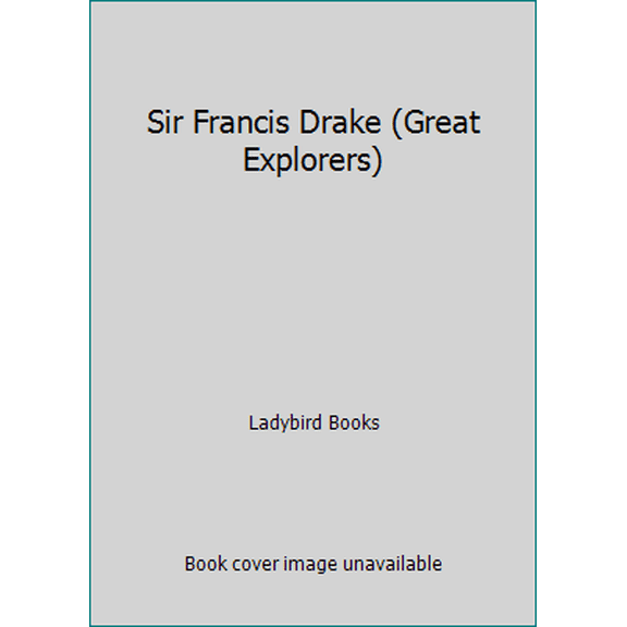 Pre-Owned Sir Francis Drake (Great Explorers) (Hardcover) 0721404650 9780721404653