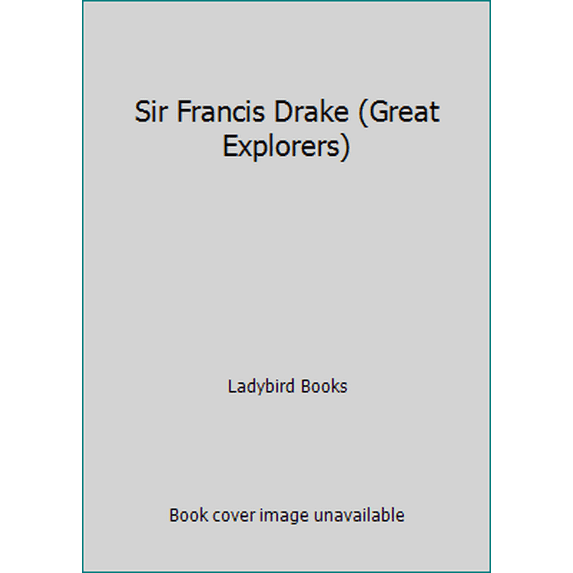 Pre-Owned Sir Francis Drake (Great Explorers) (Hardcover) 0721404650 9780721404653