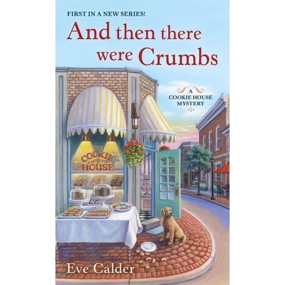 Cookie House Mystery And Then There Were Crumbs: A Cookie House Mystery, Book 1, (Paperback)