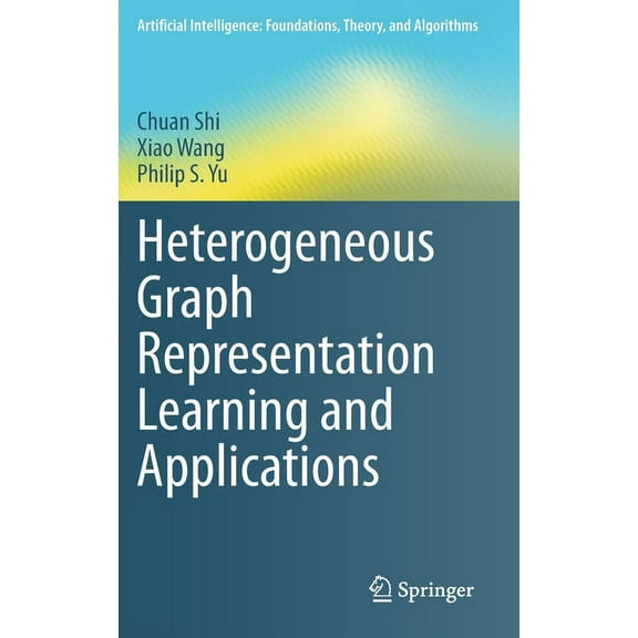 Artificial Intelligence: Foundations, Th Heterogeneous Graph Representation Learning and Applications, (Hardcover)
