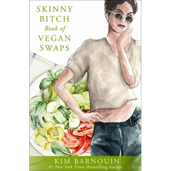 Skinny Bitch Book of Vegan Swaps, (Paperback)