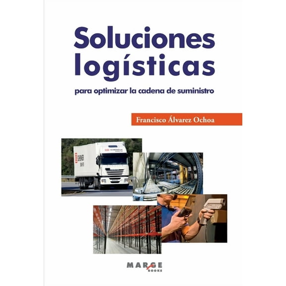 Soluciones logÃ­sticas para optimizar la cadena de suministro, (Paperback)