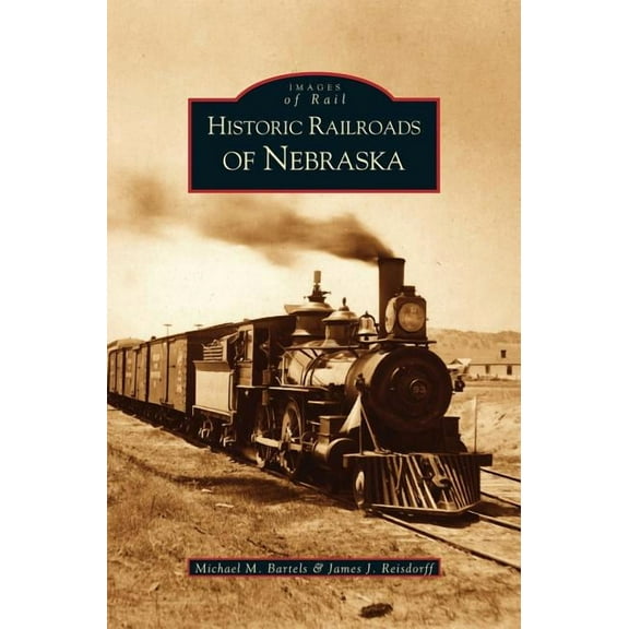 Historic Railroads of Nebraska (Hardcover)