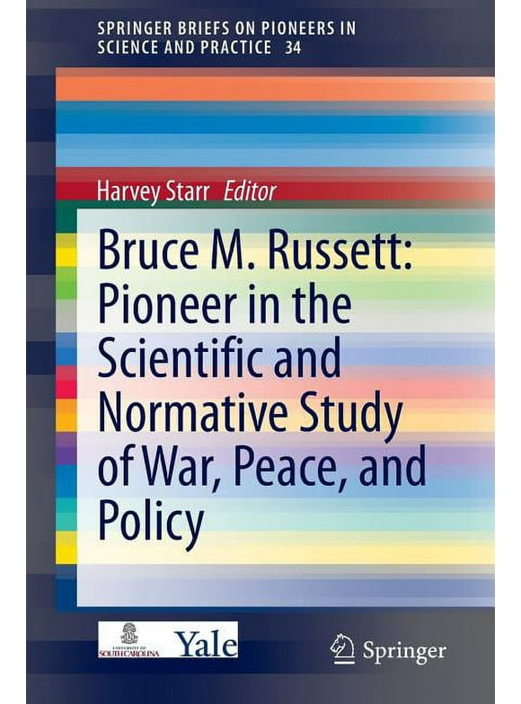 Springerbriefs on Pioneers in Science and Practice: Bruce M. Russett: Pioneer in the Scientific and Normative Study of War, Peace, and Policy (Paperback)