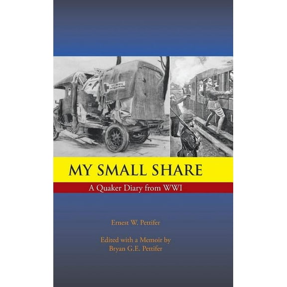 My Small Share: A Quaker Diary from Wwi (Hardcover)