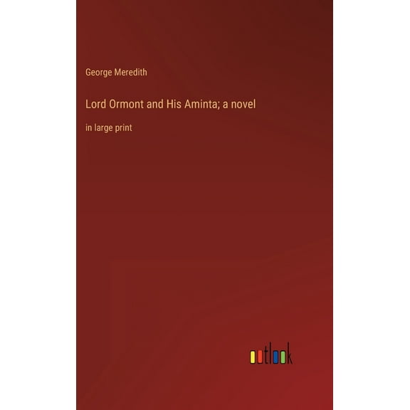 Lord Ormont and His Aminta; a novel : in large print (Hardcover)