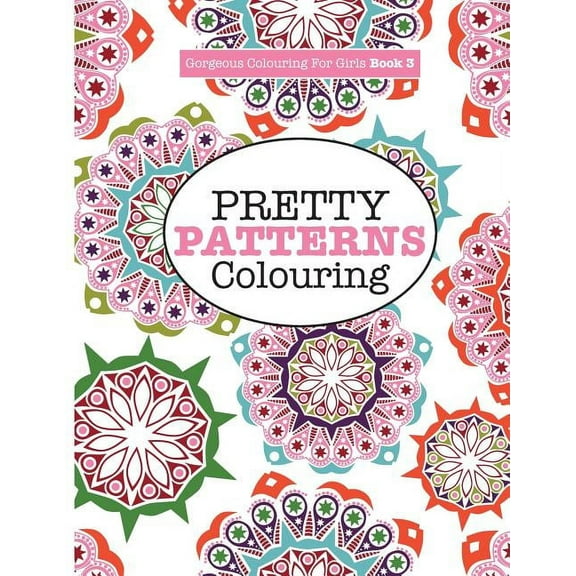 Gorgeous Colouring for Girls - Pretty Patterns, (Paperback)