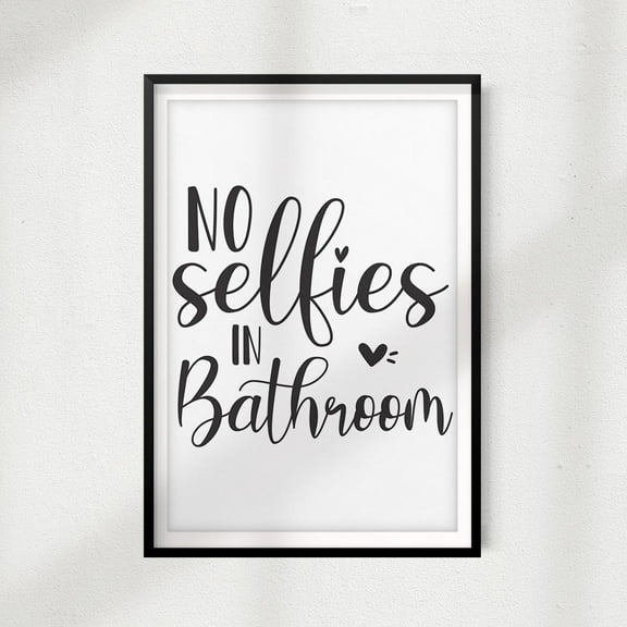 Designs ByLITA No Selfies In Bathroom 8" x 10" UNFRAMED Print Home Décor, Bathroom Quote Wall Art