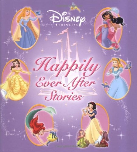 Disney Princess Happily Ever After Stories Disney Storybook Collections Pre Owned Hardcover Disney Book Group Walmart Com
