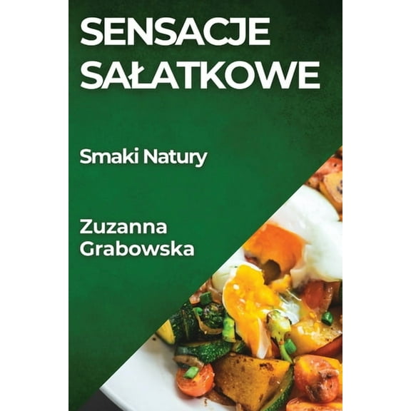 Sensacje Salatkowe: Smaki Natury, (Paperback)