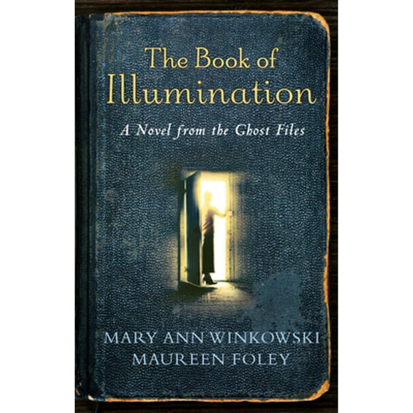 Pre-Owned The Book of Illumination: A Novel from the Ghost Files (Paperback 9780307452443) by Mary Ann Winkowski, Maureen Foley